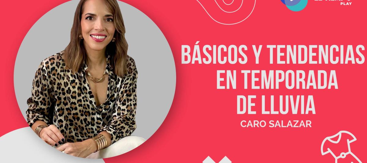 Básicos y tendencias en temporada de lluvia