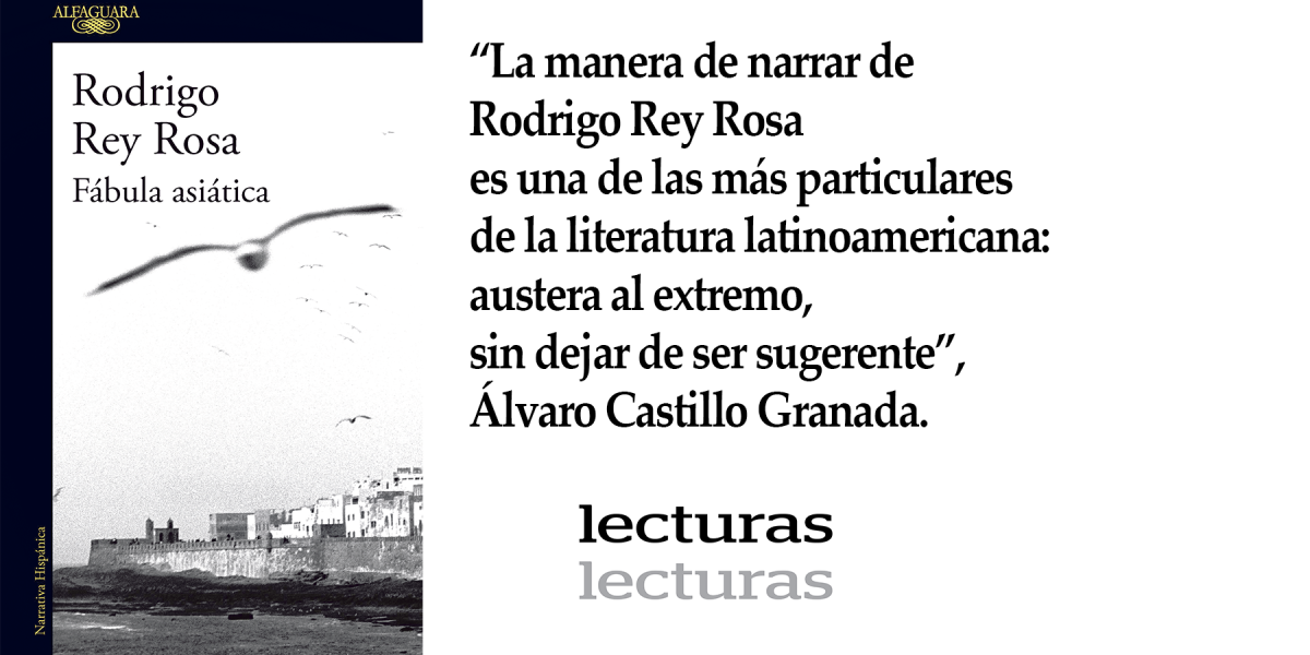'Fábula asiática', Rodrigo Rey Rosa. Alfaguara. 205 páginas. $42.000.