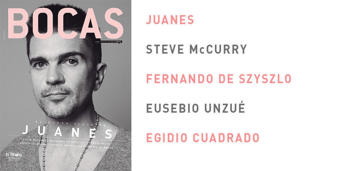 La edición 62 de revista BOCAS trae entrevistas con Juanes, Egidio Cuadrado, Fernando de Szyszlo, Eugenio Unzué y Steve McCurry.