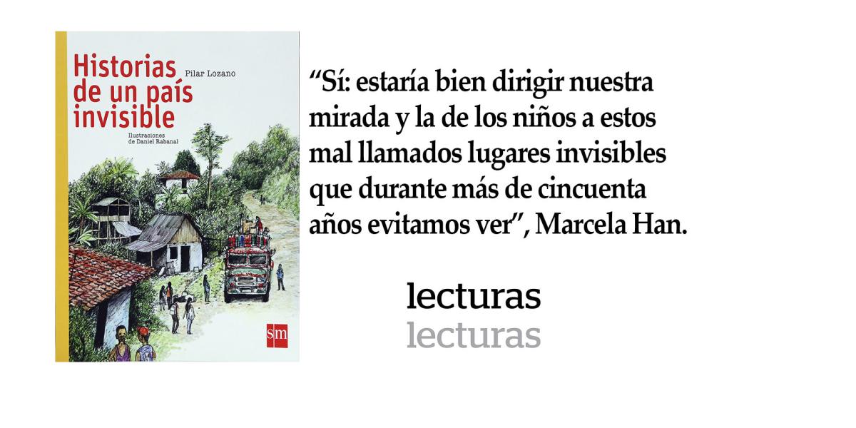 'Historias de un país invisible', Pilar Lozano. Ediciones SM. 48 páginas. $38.900.
