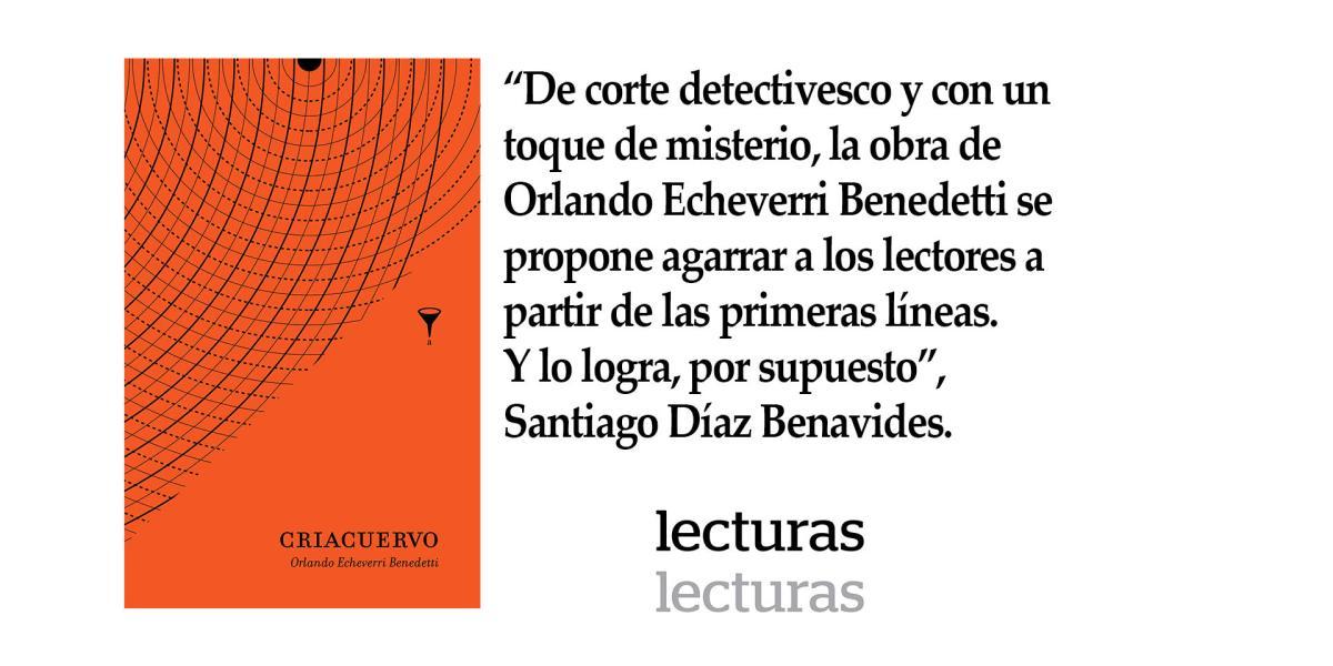 'Criacuervo', Orlando Echeverri Benedetti. Angosta Editores. 211 páginas. $42.000.