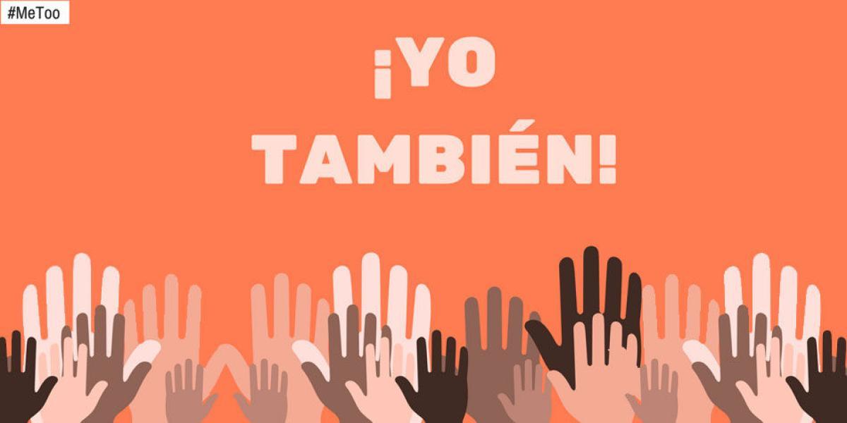 Las etiquetas #MeToo y #YoTambién llenaron las redes sociales de historias personales sobre acoso y agresiones sexuales.