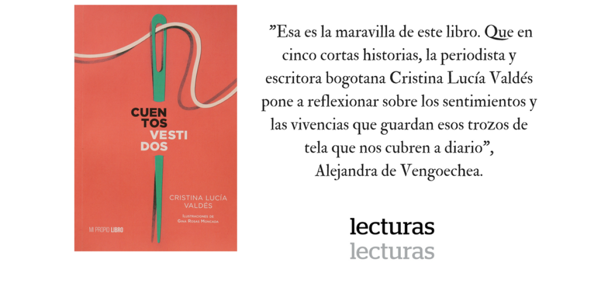 'Cuentos vestidos', Cristina Lucía Valdés. Mi Propio Libro. 75 páginas. $40.000.