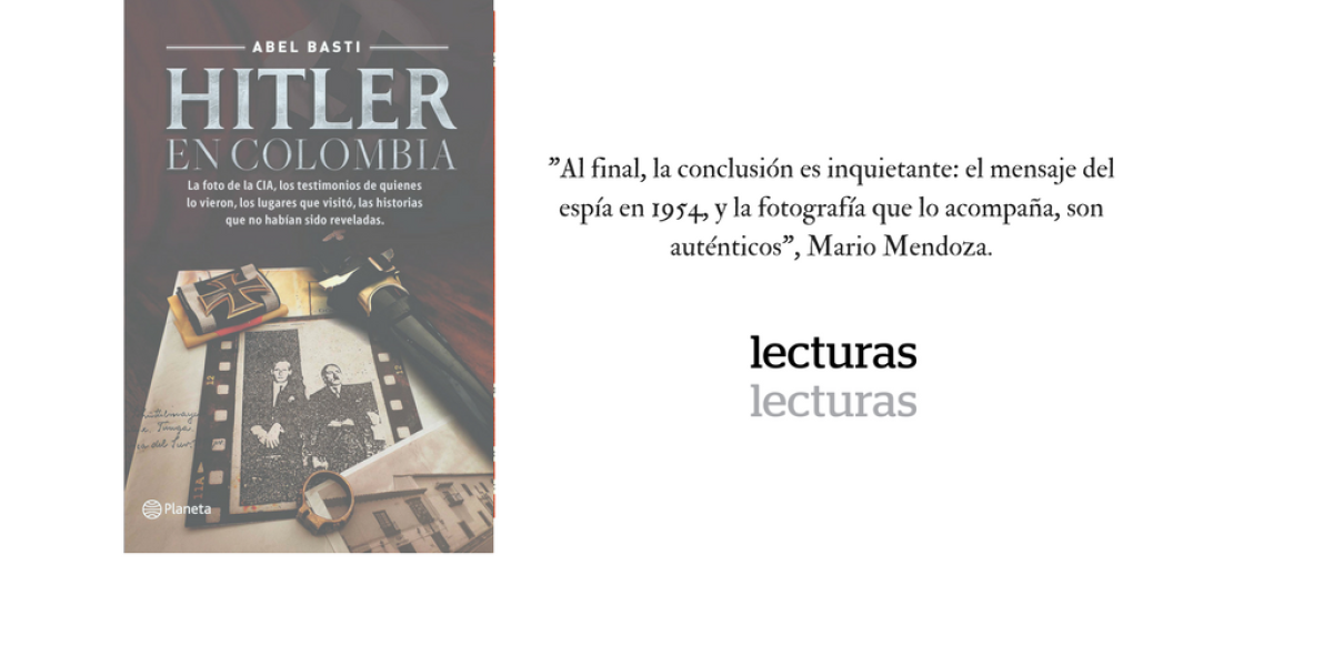 'Hitler en Colombia', Abel Basti. Planeta. 448 páginas. $45.000.