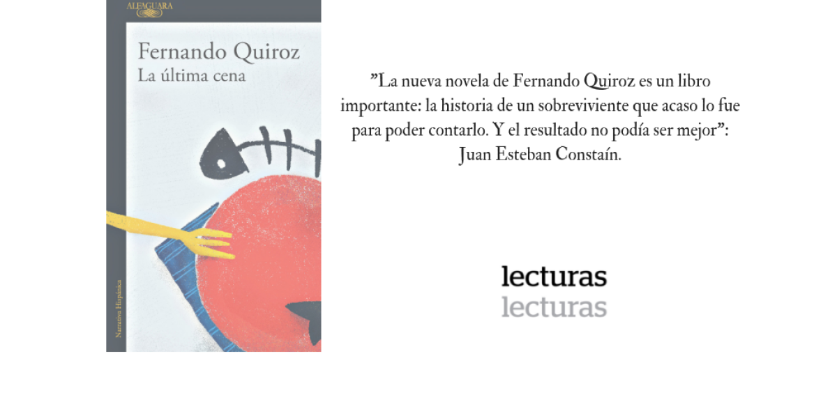 'La última cena', Fernando Quiroz. Alfaguara. 202 páginas. $49.000.
