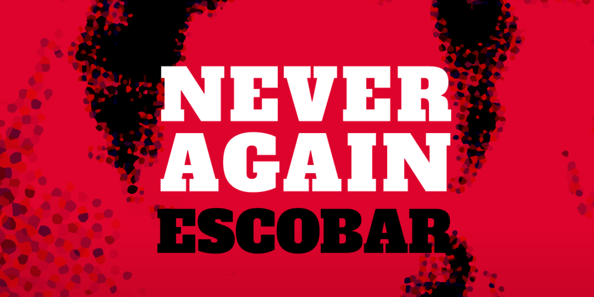Never Again Escobar