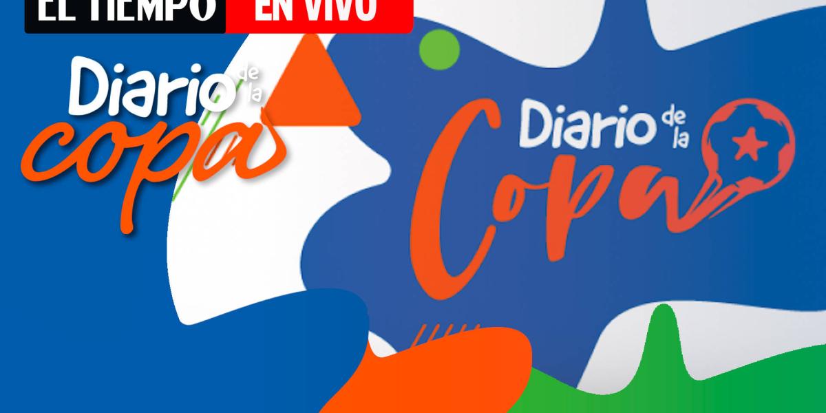 'Diario de la Copa' por Win Sports y EL TIEMPO.COM
