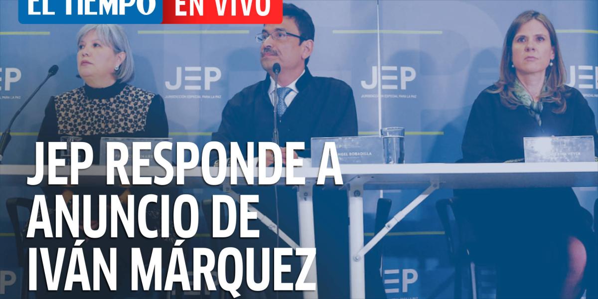 JEP responde a anuncio de Iván Márquez de regresar a las armas