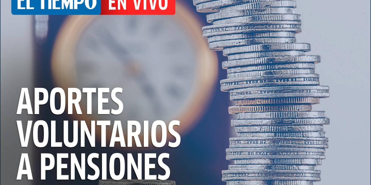 En Vivo Beneficios De Los Aportes Voluntarios A Pensiones