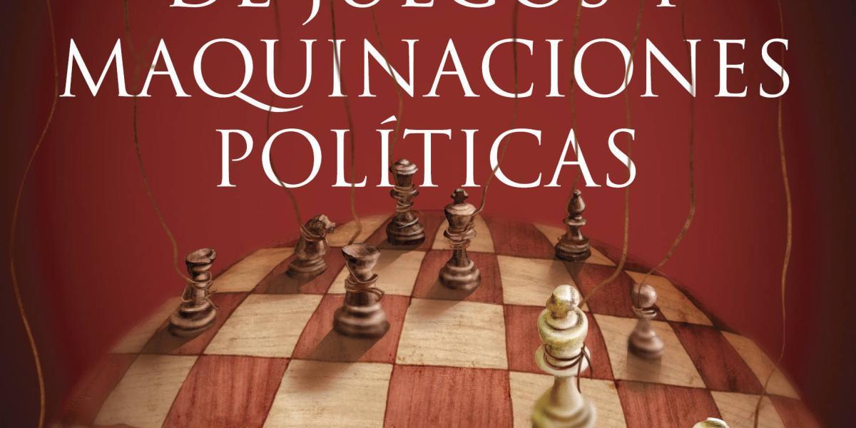 Nuevo libro de Clara Inés Chaves, Crónicas de juegos y maquinaciones políticas.