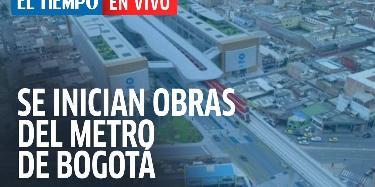 El Tiempo en vivo: Se inician oficialmente las obras del metro de Bogotá