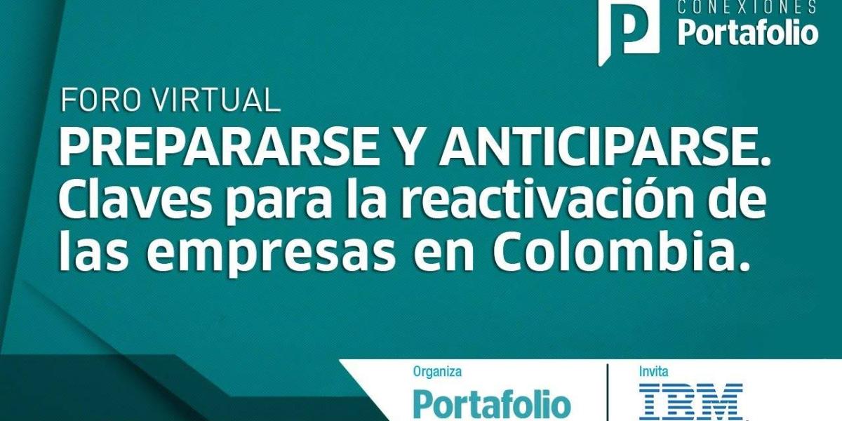Prepararse y anticiparse: Claves para la reactivación de las empresas en Colombia