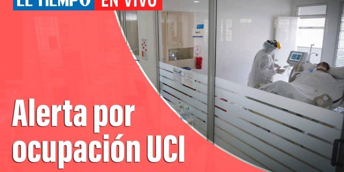 Coronavirus En Colombia: Hay alerta por ocupación UCI