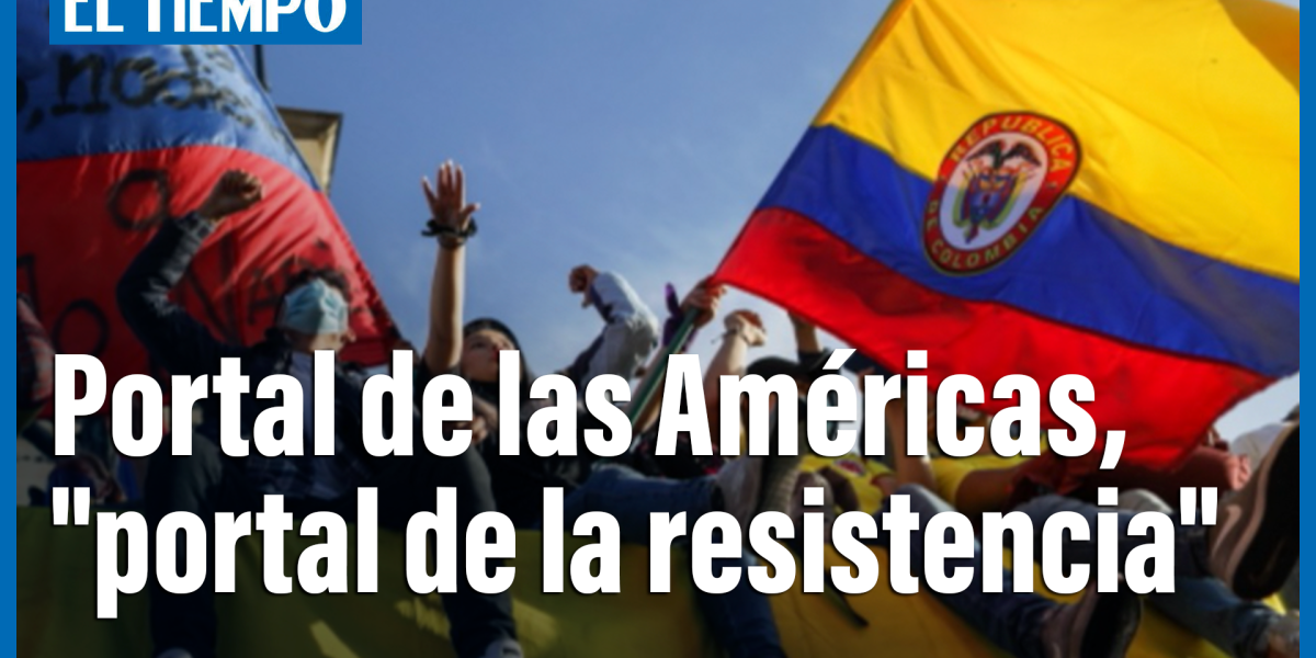 El portal de las Américas, ahora es el "portal de la resistencia"