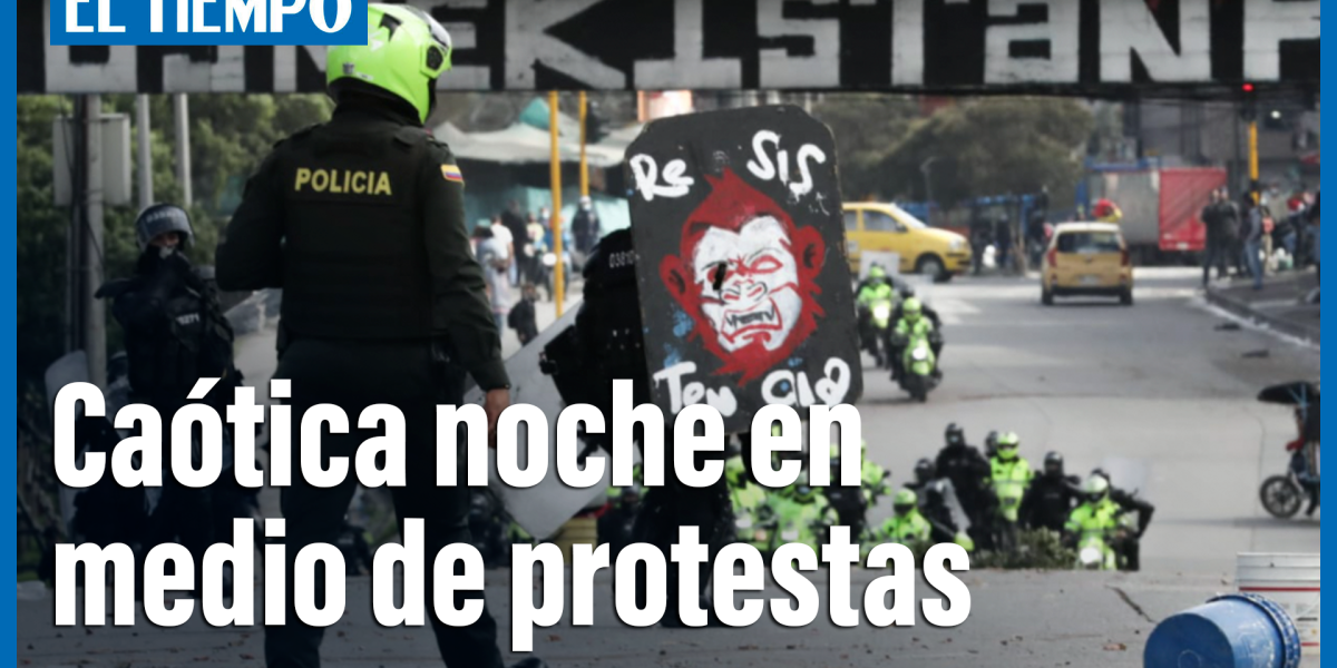 Caótica noche en Bogotá por cuenta de las protestas