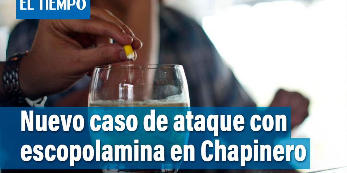 Nuevo caso de ataque con escopolamina en Chapinero
