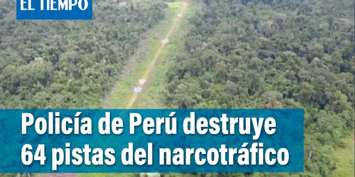 La Policía antidrogas de Perú destruyó 64 pistas de aterrizaje clandestinas en la Amazonía, en lo que va del año.