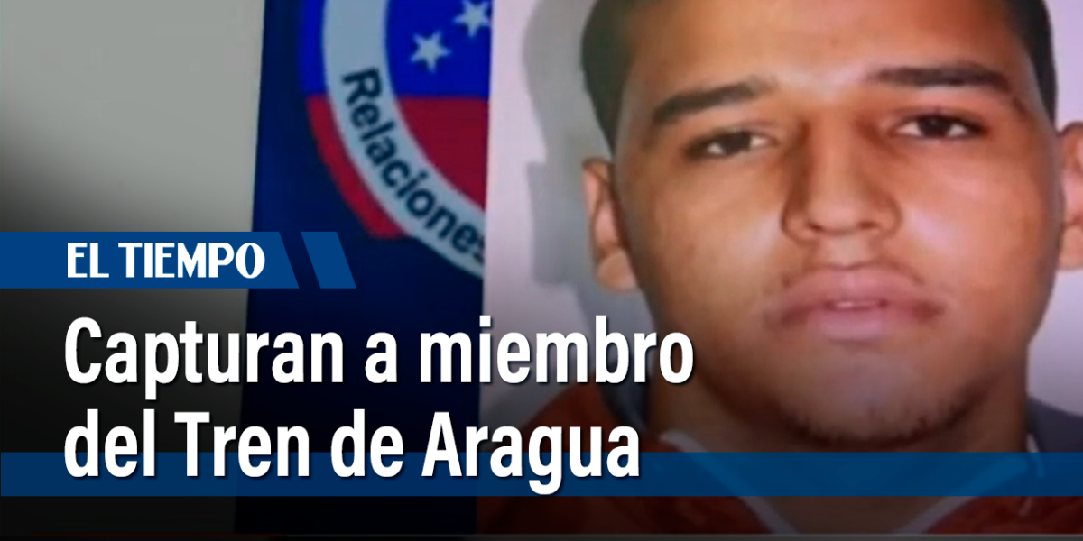 Capturado en Bogotá peligroso integrante del Tren de Aragua