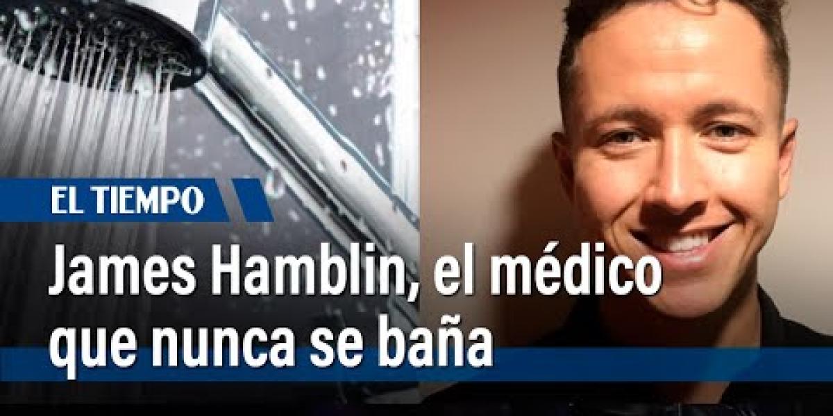 Él es James Hamblin, el médico que nunca se baña y asegura que la ...