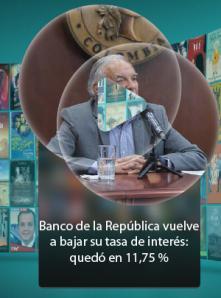 Banco de la República vuelve a bajar su tasa de interés: quedó en 11,75 %