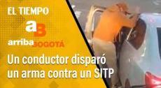 Arriba Bogotá 5 de mayo: Un conductor disparó un arma contra un SITP