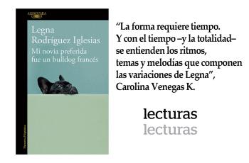 'Mi novia preferida fue un bulldog francés', Legna Rodríguez Iglesias. Alfaguara. 168 páginas. $42.000.