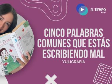 Cinco palabras comunes que estás escribiendo mal