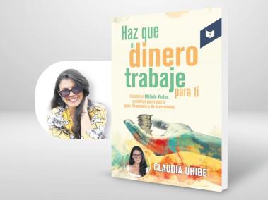 Descubre el Método Vortex con el nuevo libro de Claudia Uribe: "Haz que el dinero trabaje para ti"