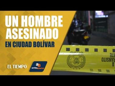 #ArribaBogotá 5 de junio: Un hombre fue asesinado en vía pública en Ciudad Bolívar | El Tiempo