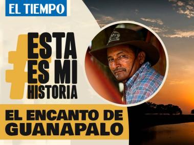 El Encanto de Guanapalo | Esta es mi historia