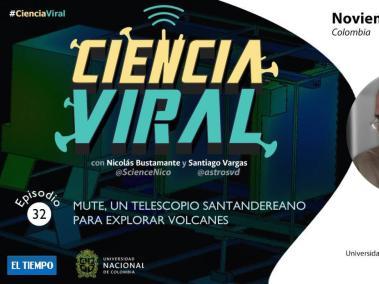Ciencia Viral: Mute, un telescopio santandereano para explorar los volcanes