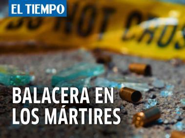 Balacera en la localidad los Mártires en Bogotá