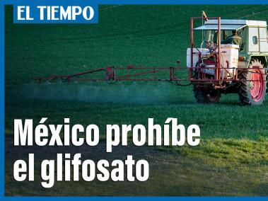 México prohíbe el glifosato.