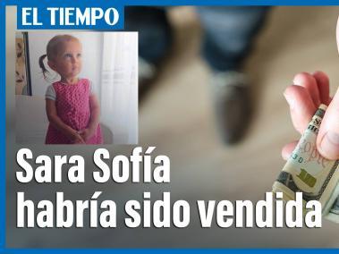 Sara Sofía habría sido vendida por 2 millones de pesos y trasladada a Bucaramanga