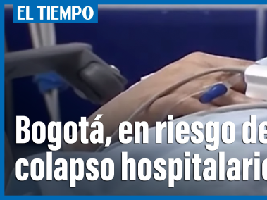 Bogotá en riesgo de colapso hospitalario.