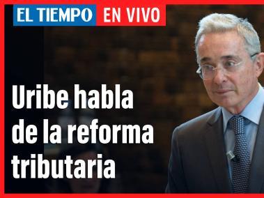 En vivo: Uribe habla de la reforma tributaria