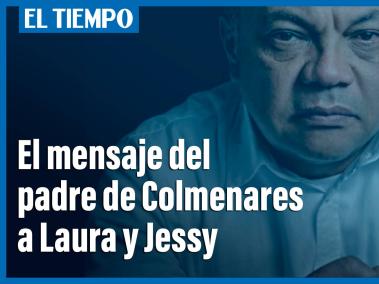 El mensaje del padre de Colmenares a Laura Moreno y Jessy Quintero