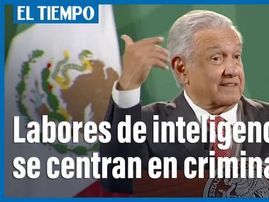 residente de México dice que labores de inteligencia se centran en criminales