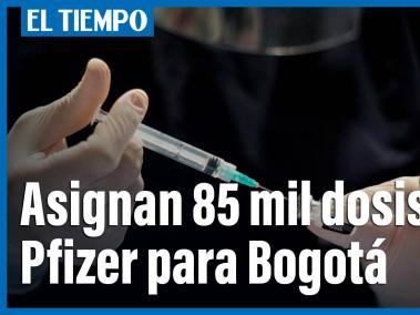 El Gobierno Nacional le asignó a Bogotá 85.000 dosis de Pfizer
