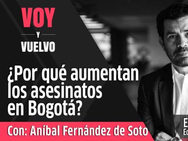 ¿Por qué aumentan los asesinatos en Bogotá? / Voy y vuelvo