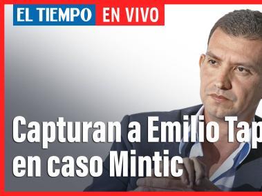 El Tiempo en vivo: capturan a Emilio Tapia en caso Centros Poblados y MinTIC