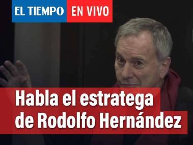 Habla el estratega de Rodolfo Hernández