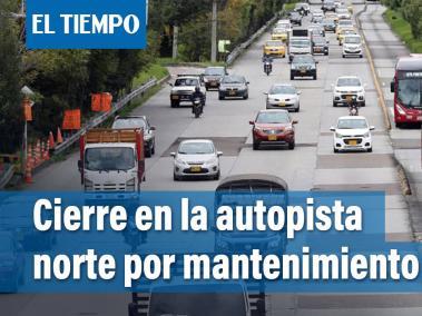 Autopista Norte de Bogotá tendrá cierres por reparaciones: así serán