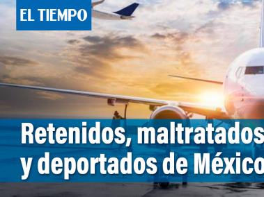 Viaje de vacaciones a Cancún termino con varios colombianos retenidos, maltratados y deportados