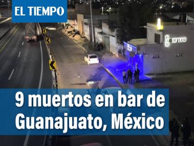 Nueve personas asesinadas en ataque a un bar en el centro de México