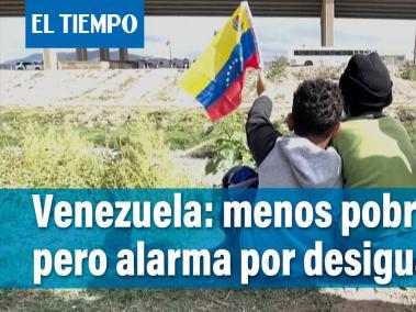 Menos pobreza extrema en Venezuela, pero alarma la desigualdad