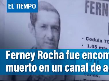 La búsqueda de Ferney Rocha tuvo un lamentable desenlace, pues su cuerpo fue encontrado en un canal de agua cerca a su vivienda en Ciudad Bolívar.