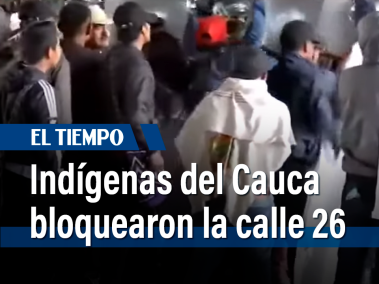 Calle 26 estuvo bloqueada por indígenas del Cauca