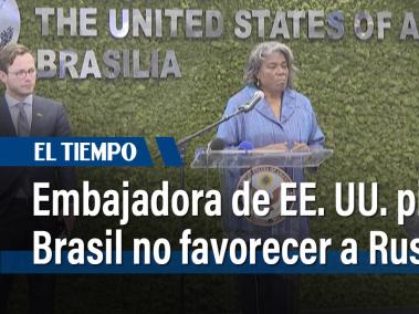 Embajadora de EE. UU. dice que Brasil no debe "recompensar" a Rusia en acuerdo de paz