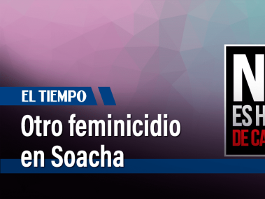 Nuevo caso de feminicidio en el municipio de Soacha